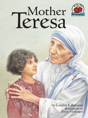 Mother Teresa Biography Epub | mother teresa by candice ransom 183 overdrive ebooks Mother Teresa Biography Epub | mother teresa by candice ransom 183 overdrive ebooks